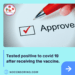 Tested positive to covid 19 after receiving the vaccine.