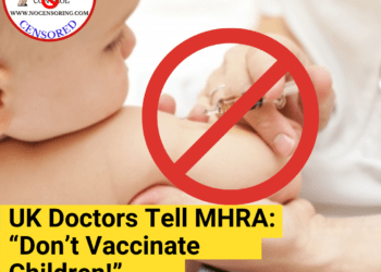 UK Doctors Tell MHRA: “Don’t Vaccinate Children!”