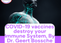 COVID-19 Vaccines Destroy your Immune System, By Dr. Geert Bossche