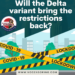 Will the Delta variant bring the restrictions back?